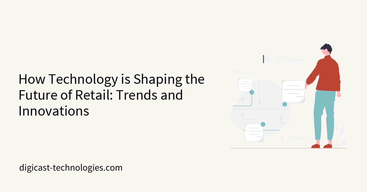 How Technology Is Shaping The Future Of Retail Trends And Innovations